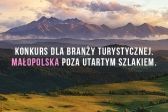 Małopolska poza utartym szlakiem – konkurs dla branży turystycznej